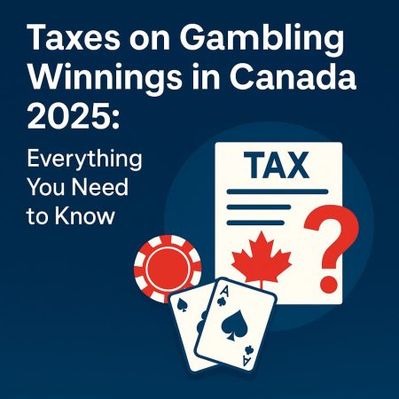 Are Gambling Winnings Taxed in Canada in 2025? Full Guide